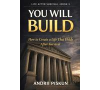YOU WILL BUILD: How to Create a Life That Holds After Survival