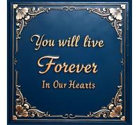 You Will Live Forever in Our Hearts: Memory Book for Funeral - Funeral Sign-In Book and Memorial Service Guest Book | Elegant Funeral Guest Book for Memorial Services & Celebration of Life