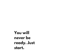 You will never be ready. just start.: Lined notebook