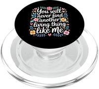 You Will Never Find Another Living Thing Like Me - PopSockets PopGrip para MagSafe