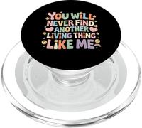 You Will Never Find Another Living Thing Like Me - PopSockets PopGrip para MagSafe