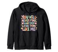 You Will Never Find Another Living Thing Like Me - Sudadera con Capucha