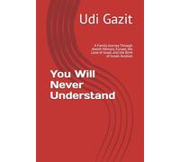 You Will Never Understand: A Family Journey Through Jewish Memory, Europe, the Land of Israel, and the Birth of Israeli Aviation