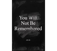 You Will Not Be Remembered (The Orgasm of Existence Series)