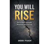 YOU WILL RISE: How to Build Sustainable Momentum After Survival