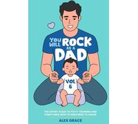 You Will Rock as a Dad!: The Expert Guide to Potty Training and Everything New Fathers Need to Know