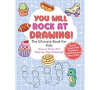 You Will Rock at Drawing!: The Ultimate Book For Kids: How to Draw 301 Step-by-Step Drawings, Unlock Screen Free Activities, Creativity, and Boost Calm