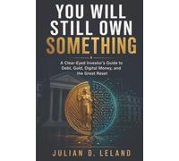 You Will Still Own Something: A Clear-Eyed Investor’s Guide to Debt, Gold, Digital Money, and the Great