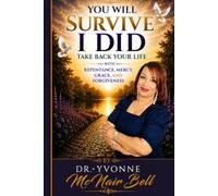 You Will Survive, I Did...: Take Your Life Back through Repentance, Mercy, Grace, and Forgiveness.: 1 (Take Your Life Back Series)