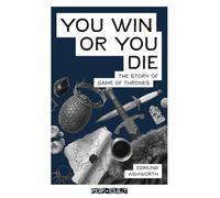 You Win or You Die: The story of Game of Thrones