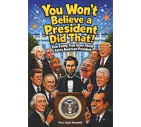 You Won't Believe A President Did That!: One Funny True Story About Every American President