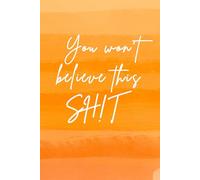 You won't believe this shit: Blank Journal