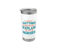 You Would Not Want To Explain To Us Nurses Nursing Nurse Vaso térmico de acero inoxidable de doble pared