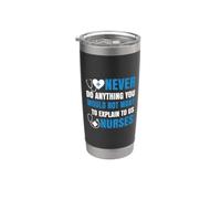 You Would Not Want To Explain To Us Nurses Nursing Nurse Vaso térmico de acero inoxidable de doble pared