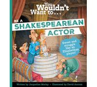 You Wouldn't Want to Be A Shakespearean Actor