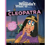 You Wouldn't Want To Be Cleopatra