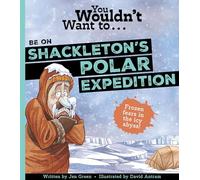 You Wouldn't Want To Be On Shackleton's Polar Expedition