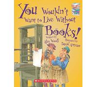 You Wouldn't Want to Live Without Books