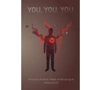 You, You, You: A Story of control, collapse and the courage to reclaim yourself