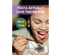 YOU'LL ACTUALLY LOVE THIS RECIPES: Comfort Time-saving Delicious Protein-packed Mediterranean Favorite Cookbook Meal Plan With Wholesome Foolproof Savory Nutrition Food Diet Dishes