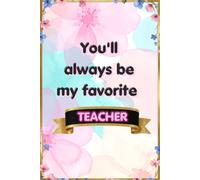 You'll Always Be My Favorite Teacher: A Fill-in-the-Blank Memory Journal Filled with Gratitude, Appreciation, and Cherished Memories