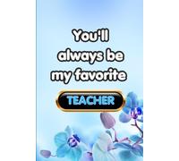 You'll Always Be My Favorite Teacher: A Fill-in-the-Blank Memory Journal to Express Heartfelt Thanks and Appreciation