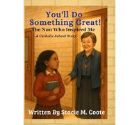You'll Do Something Great!: The Nun Who Inspired Me - A Catholic School Story