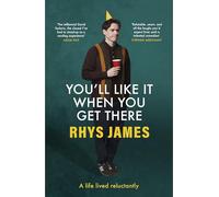You'll Like It When You Get There: The hilarious guide to living life against a backdrop of dread, from the Mock the Week comedian
