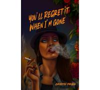 You'll Regret It When I'm Gone