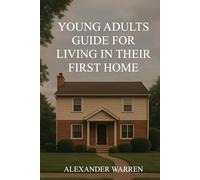 Young Adults Guide For Living In Their First Home