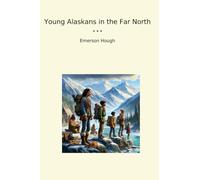 Young Alaskans in the Far North (Classic Books)
