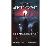 Young Aleister Crowley and the Magicians' Revolt: A Novel