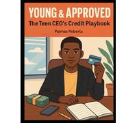Young and Approved: The Teen CEO's Credit Playbook