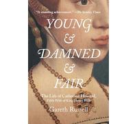 Young and Damned and Fair: The Life of Catherine Howard, Fifth Wife of King Henry VIII