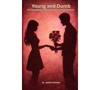 Young and Dumb: For Young Women Making Mistakes In The Dating Game