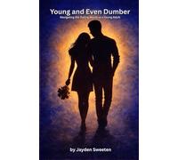 Young and Even Dumber: Navigating the Dating World as a Young Adult (Young and Dumb)