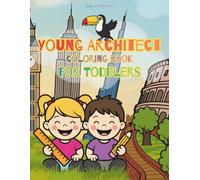 Young Architect Coloring Book for Toddlers: Simple Buildings & World Landmarks with Fun Facts and Creative Prompts for Curious Kids