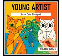 Young Artist! A Drawing and Coloring Book for Creative Kids: Complete the Missing half of geometric animals