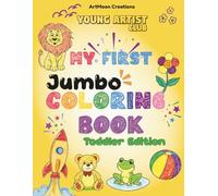 Young Artist Club: My First Jumbo Coloring Book - Toddler Edition: Jumbo Fun with 70+ Bold Designs • Age 3+ • Bold and Easy • Thick Lines