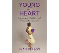 Young at Heart: Returning to Childlike Faith Through the Classroom