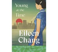 Young at the Time: Five moving and intimate stories from the author of Love in a Fallen City (Brief Encounters)