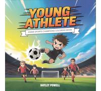 Young Athlete: Anime Sports Champions Coloring Book - 50 Action Scenes of Chibi Kids Playing Soccer, Karate, Swimming, Tennis, Cycling and More Sports for Ages 6-12 (Anime Coloring Book)