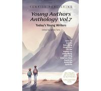 Young Authors Anthology Vol.7: Today’s young writers