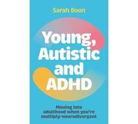 Young, Autistic and ADHD: Moving into adulthood when you’re multiply-neurodivergent