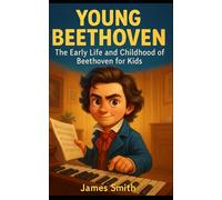 Young Beethoven: The Early Life and Childhood of Beethoven for Kids