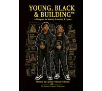Young, Black & Building™: A Blueprint for Identity, Ownership, Purpose & Creating Your Legacy