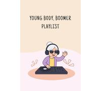 Young Body, Boomer Playlist: Funny Humor for Music Lovers