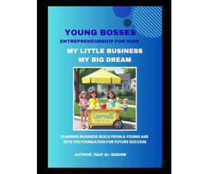 YOUNG BOSSES - ENTREPRENEURSHIP FOR KIDS: My Little Business ... My Big Dream