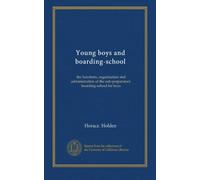Young boys and boarding-school: the functions, organisation and administration of the sub-preparatory boarding-school for boys