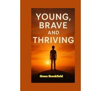 YOUNG, BRAVE AND THRIVING